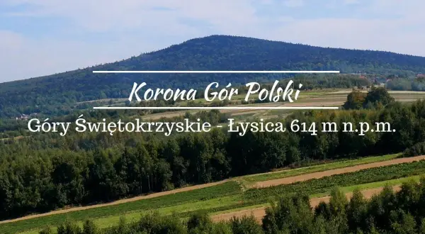 Łysica, najwyższy szczyt Gór Świętokrzyskich (614 m n.p.m.), w Koronie Gór Polski. Malownicze krajobrazy i zielone wzgórza.
