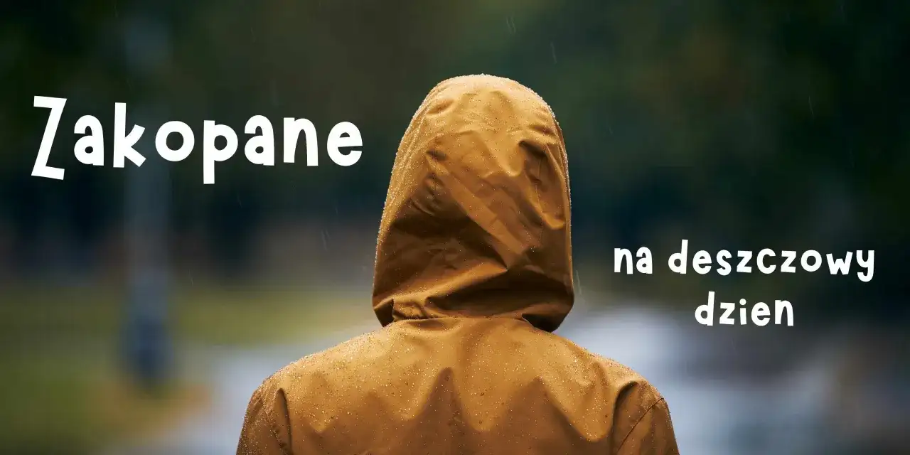 Co robić w Zakopanem, gdy pada deszcz? Pomysły na dzień