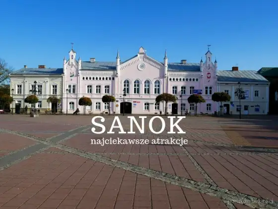 Atrakcje Sanoka i okolic - co warto zobaczyć w weekend?